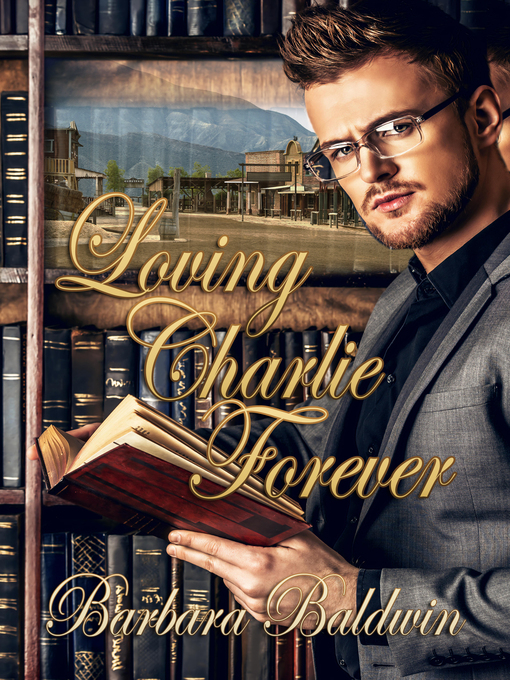 Title details for Loving Charlie Forever by Barbara Baldwin - Available